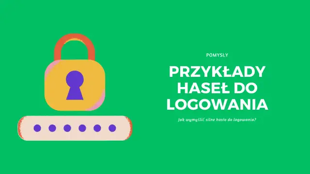 Ilustracja z kłódką i polami do wpisania hasła. Tekst: "Przykłady haseł do logowania. Jak wymyślić silne hasło do logowania?".