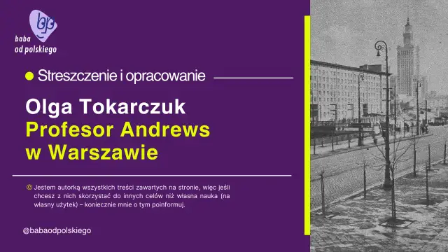 Streszczenie opowiadania "Profesor Andrews w Warszawie" Olgi Tokarczuk na tle historycznej panoramy miasta.