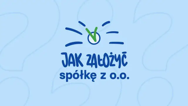 Jak założyć spółkę z o.o. krok po kroku - S24 czy notariusz?