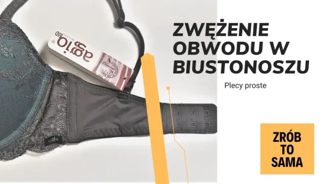 Jak zmniejszyć obwód biustonosza? Poradnik "Zrób to sama" z instrukcją zwężenia obwodu biustonosza.