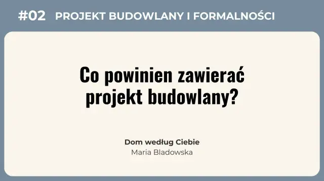 #02 Projekt budowlany i formalności. Co powinien zawierać projekt budowlany? Dowiedz się, co zawiera projekt budowlany, aby rozpocząć budowę domu.