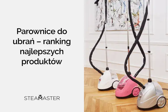 Jaka parownica do ubrań? Odkryj najlepsze modele i ich zalety