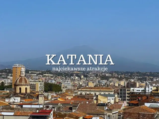 Najlepsze atrakcje w Katanii, które musisz zobaczyć podczas wizyty