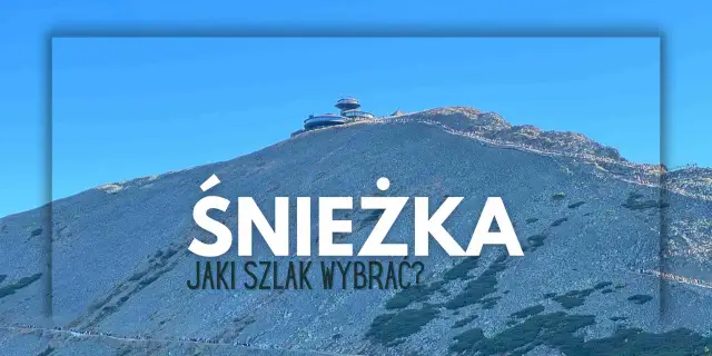 Którym szlakiem na Śnieżkę? Odkryj najłatwiejsze i najpiękniejsze trasy
