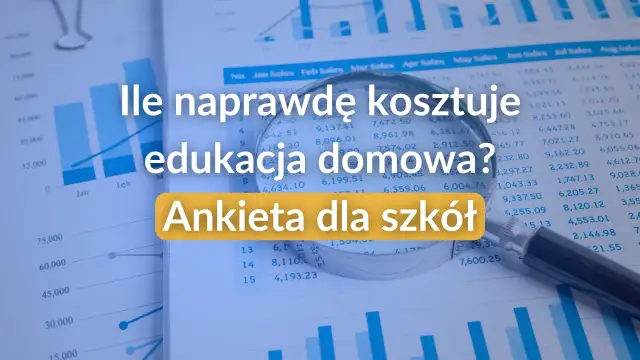 Grafika przedstawia dokumenty z wykresami i tabelami, lupę oraz tekst "Ile naprawdę kosztuje edukacja domowa? Ankieta dla szkół".