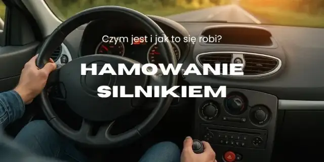 Jak hamować silnikiem, aby uniknąć kosztownych uszkodzeń pojazdu