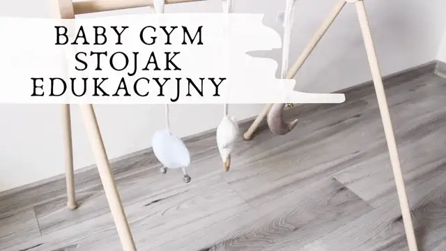 Stojak edukacyjny DIY: Zbuduj bezpieczny baby gym krok po kroku