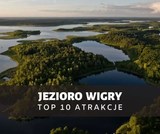 Najciekawsze atrakcje wokół jeziora Wigry, które musisz zobaczyć