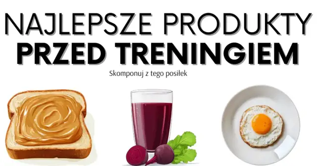 Co jeść przed treningiem, aby zwiększyć energię i uniknąć zmęczenia
