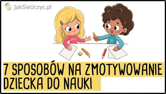 Jak pomóc dziecku w nauce? Skuteczne metody i motywacja