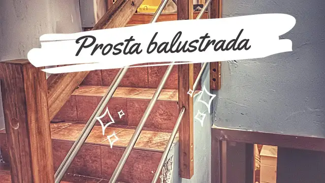 Jak samemu zrobić barierkę na schody - proste i tanie rozwiązania