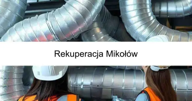 Rekuperacja Mikołów: korzyści i proces montażu systemu