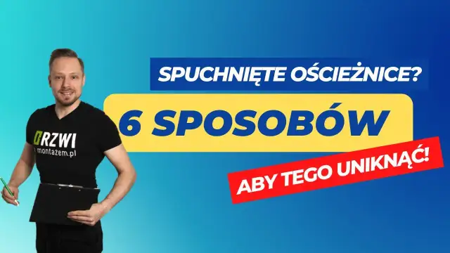 Jak naprawić spuchnięte drzwi i uniknąć kosztownych błędów