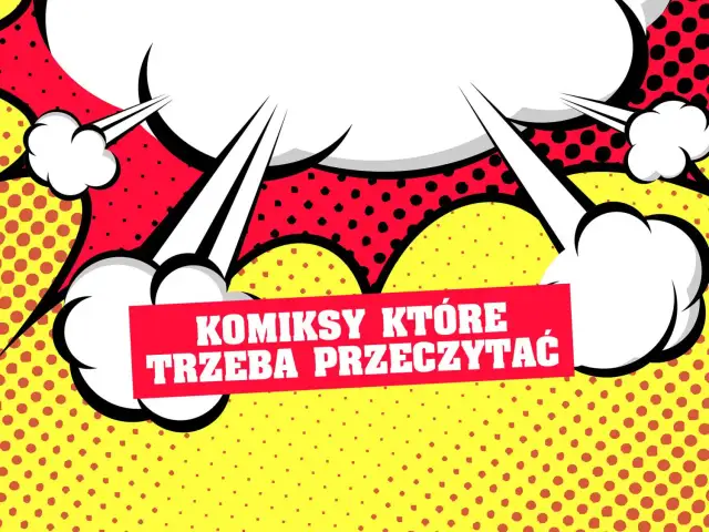 Wybuchowe dymki i czerwona wstęga z napisem "KOMIKSY KTÓRE TRZEBA PRZECZYTAĆ" na żółtym tle w kropki.