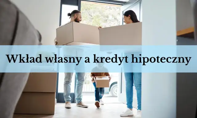 Para jak udokumentować wkład własny do kredytu, przenosi kartony do nowego domu.