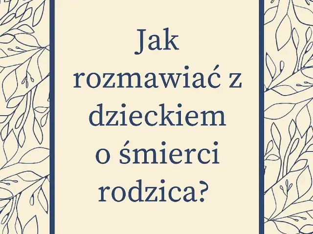 Jak rozmawiać z dzieckiem o śmierci – skuteczne metody wsparcia emocjonalnego