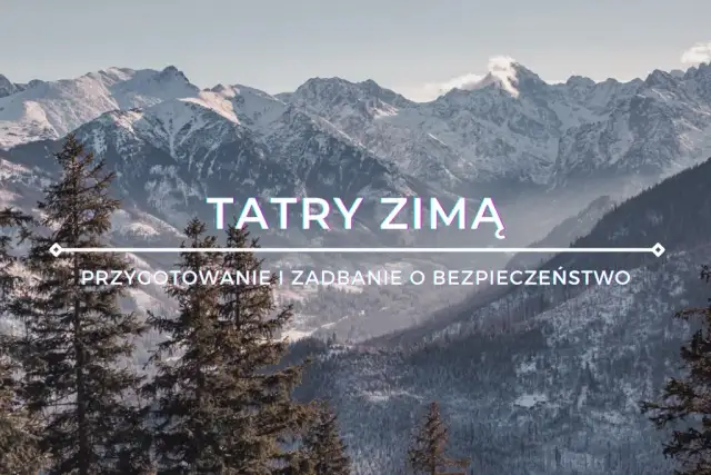 Zimowe szlaki w Tatrach: Które są bezpieczne i jak się przygotować?