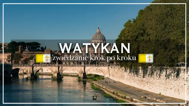 Watykan co zwiedzić? Plan zwiedzania, bilety, polskie ślady