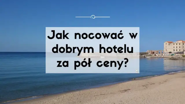 Tanie noclegi: Czy wiesz, jak zaoszczędzić do 50%?