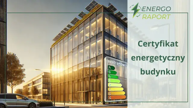 Co to jest świadectwo energetyczne budynku i dlaczego jest ważne?