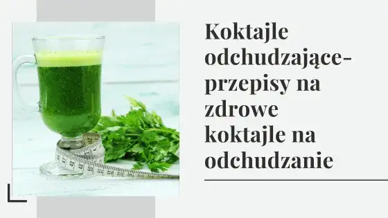 Koktajle na redukcję: schudnij bez głodu! Sprawdzone przepisy