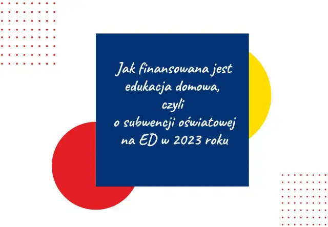 Niebieski prostokąt z tekstem o finansowaniu edukacji domowej na tle kolorowych kół i kropek.