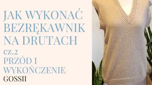 Jak zrobić bezrękawnik damski na drutach? Krok po kroku do sukcesu!