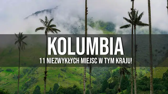 Najciekawsze atrakcje w Kolumbii, które musisz zobaczyć przed wyjazdem
