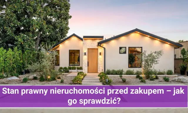 Jak sprawdzić stan prawny nieruchomości? Poradnik krok po kroku