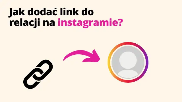 Jak dodać link na Instagram i nie stracić możliwości promowania