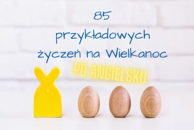 Życzenia wielkanocne po angielsku - Gotowe wzory i naturalne zwroty