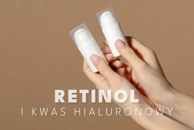 Retinol czy kwas hialuronowy? Kluczowe różnice i jak je łączyć
