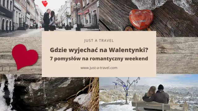 Szukasz inspiracji, gdzie pojechać na Walentynki? Zobacz 7 pomysłów na romantyczny weekend.