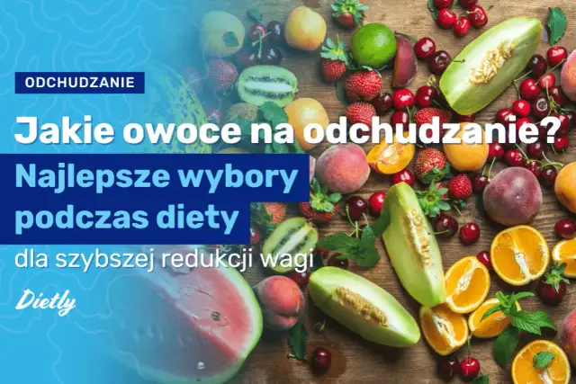 Jakie owoce na odchudzanie: 7 najlepszych wyborów dla skutecznej diety