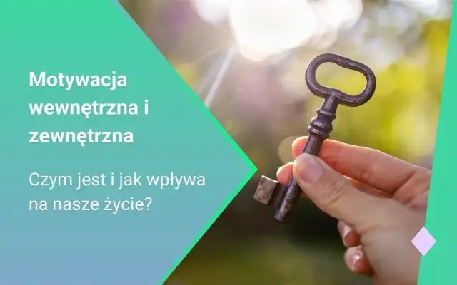 Po co nam motywacja i jak wpływa na nasze życie i cele?