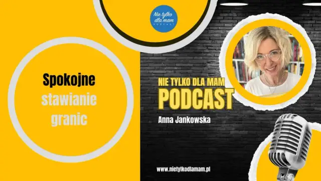 Anna Jankowska, prowadząca podcast "Nie tylko dla mam", mówi o spokojnym stawianiu granic, co jest wyzwaniem dla każdego rodzica, nawet 3-letniego dziecka.