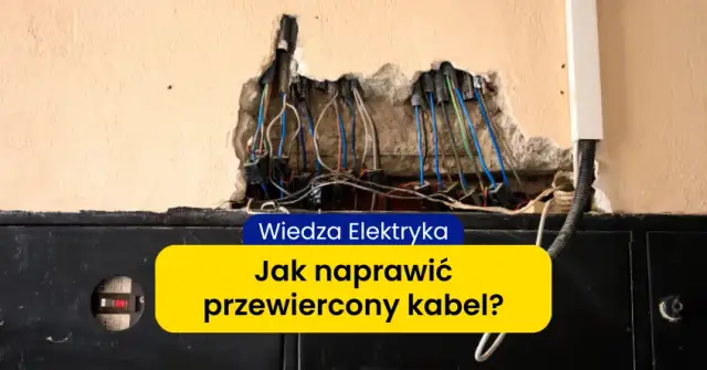 Jak naprawić przewiercony kabel - uniknij niebezpieczeństwa i kosztów