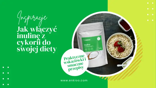 Inspiracje: Jak włączyć inulinę z cykorii do swojej diety? Praktyczne wskazówki i przepisy. Dowiedz się, inulina co to jest i jak ją stosować.
