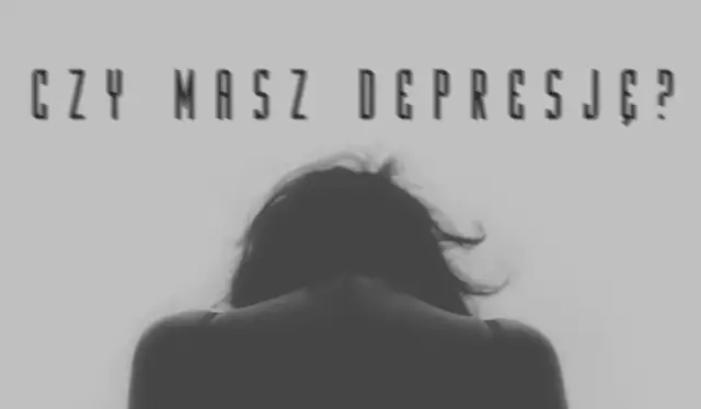 Quizy czy masz depresję - sprawdź, czy to tylko zły nastrój