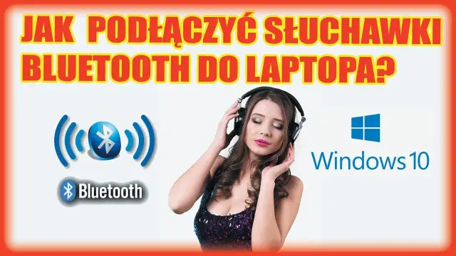 Jak podłączyć słuchawki Bluetooth do komputera? Win 10/11 i rozwiązania