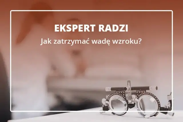 Jak zatrzymać pogarszanie się wzroku i cieszyć się lepszym widzeniem