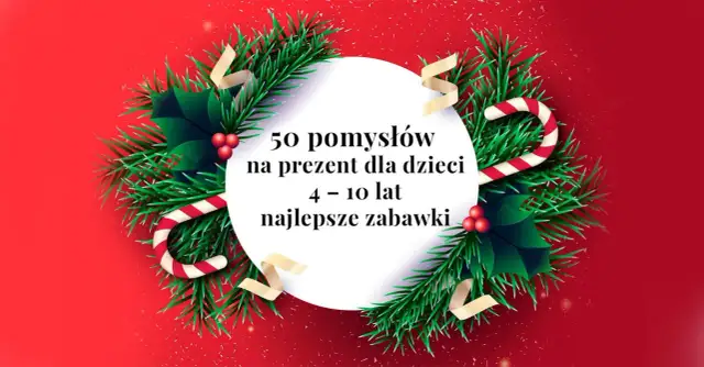 Świąteczna ramka z gałązek i bombek, w środku tekst o 50 pomysłach na prezent dla dzieci 4-10 lat: najlepsze zabawki.
