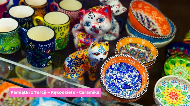 Co warto przywieźć z Turcji? Najlepsze pamiątki i praktyczne porady