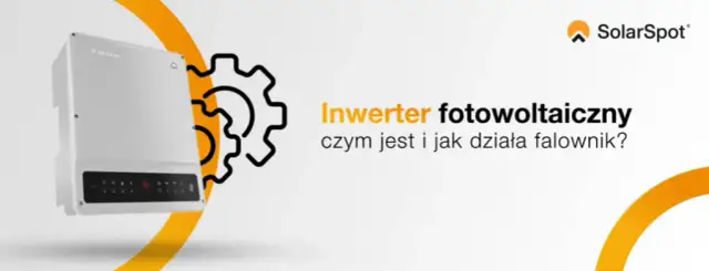 Falownik fotowoltaika: Jak działa? Zrozum serce Twojej instalacji