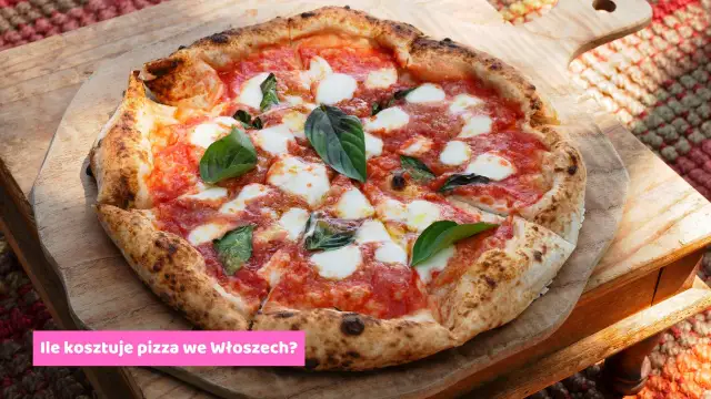 Ile kosztuje pizza we Włoszech? Ceny, które zaskoczą każdego!