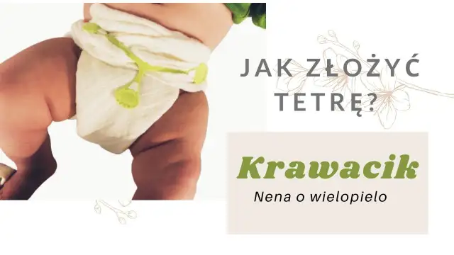 Jak zakładać pieluchę tetrową - proste kroki dla komfortu dziecka