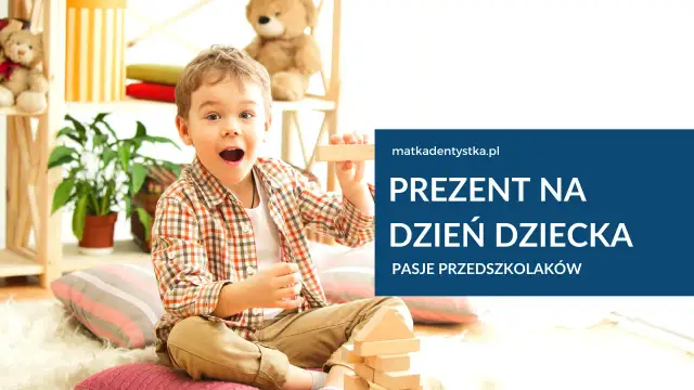 Dzień Dziecka: Jaki prezent wybrać? Poradnik (wiek, budżet, pasje)