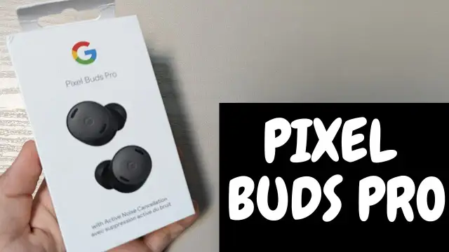 Pixel Buds Pro recenzja: mocne strony i słabości, które musisz znać