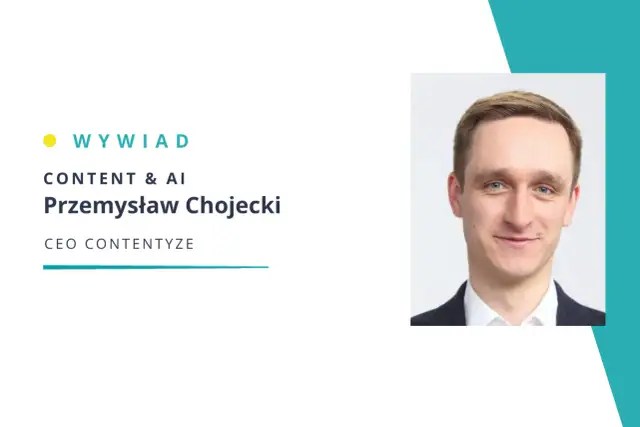 Portret Przemysława Chojeckiego, CEO Contentyze, obok napisu "WYWIAD CONTENT & AI".