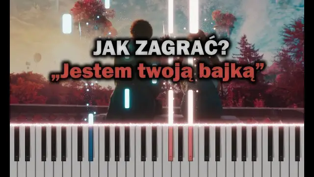 Jak zagrać na pianinie jestem twoją bajką - proste techniki i wskazówki